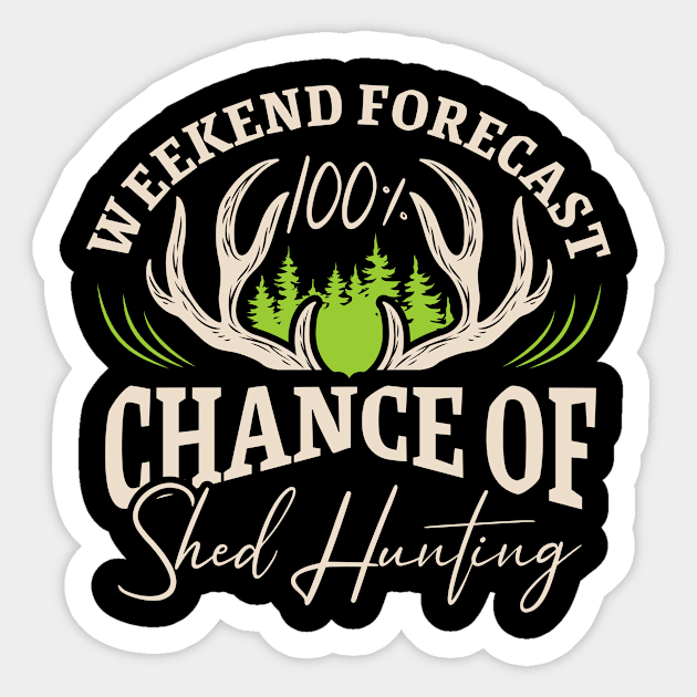 Weekend Forecast 100% Chance Of Shed Hunting Deer Elk Antler Sticker by Rengaw Designs